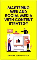 Social Media Marketing and Web Content Editing 3 - Mastering Web and Social Media with Content Strategy