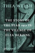 Untapped 89 - The Story of the Year of 1912 in the Village of Elza Darzins