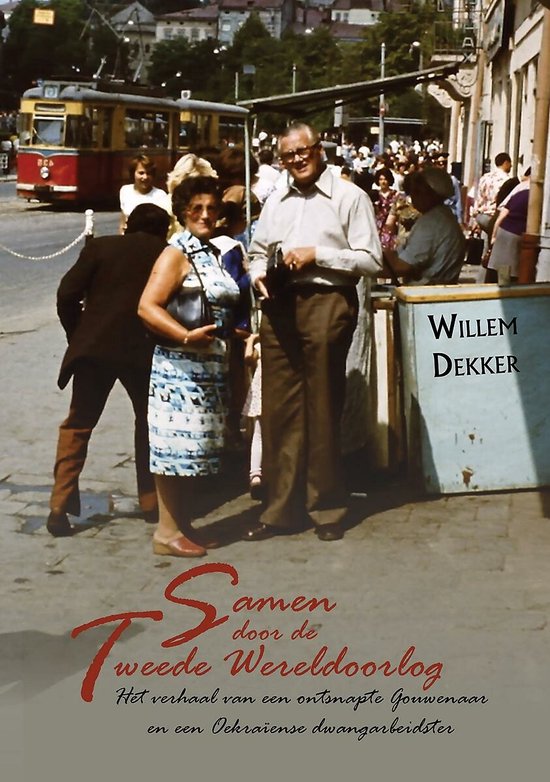 Samen door de Tweede Wereldoorlog - Het verhaal van een ontsnapte Gouwenaar en een Oekraïense dwangarbeidster