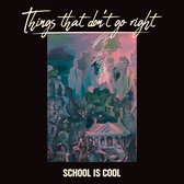 School Is Cool - Things That Dont Go Right (CD)