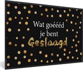Fotolijst incl. Poster - Quotes - Spreuken - 'Wat goéééd je bent geslaagd' - 60x40 cm - Posterlijst