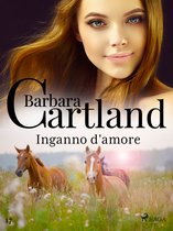 La collezione eterna di Barbara Cartland 17 - Inganno d'amore (La collezione eterna di Barbara Cartland 17)
