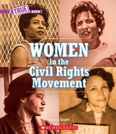A True Book (Relaunch) - Women in the Civil Rights Movement (A True Book)