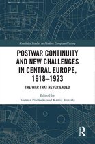 Routledge Studies in Modern European History - Postwar Continuity and New Challenges in Central Europe, 1918–1923