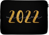 Laptophoes 13 inch - Oud en nieuw - Welcome 2022 - Quotes - Spreuken - Kerst - Laptop sleeve - Binnenmaat 32x22,5 cm - Zwarte achterkant