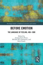Routledge Studies in Medieval Literature and Culture - Before Emotion: The Language of Feeling, 400-1800