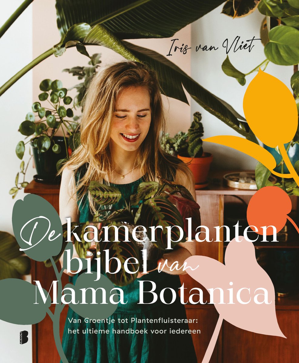 De kamerplantenbijbel van Mama Botanica - Iris van Vliet