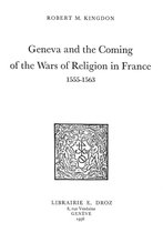 Travaux d'Humanisme et Renaissance - Geneva and the Coming of the Wars of Religion in France : 1555-1563