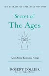 The Library of Spiritual Wisdom - The Secret of the Ages: And Other Essential Works