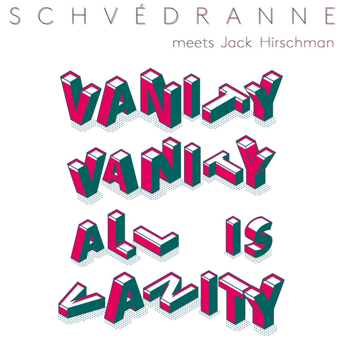 Schvedranne Meets Jack Hirschman - Vanity Vanity All Is Vanity (LP)