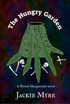 The Mortal Masquerade 2 - The Hungry Garden