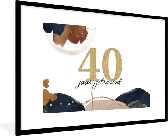 Fotolijst incl. Poster - Trouwdag - Spreuken - 40 jaar getrouwd