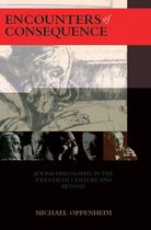 Encounters of Consequence: Jewish Philosophy in the Twentieth Century and Beyond