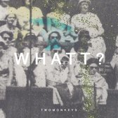 Twomonkeys - Whatt? (LP)