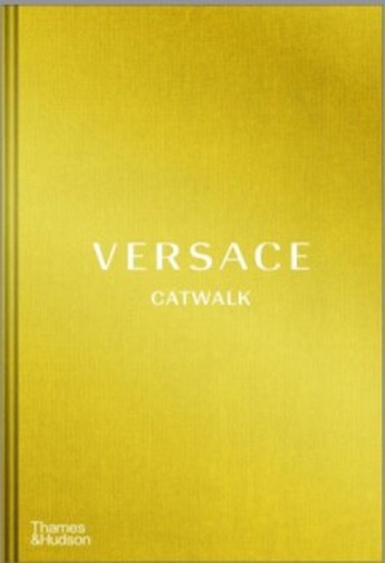 Versace Catwalk . The Complete Collections Thames and Hudson book