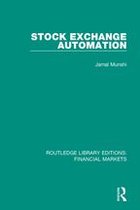 Routledge Library Editions: Financial Markets 8 - Stock Exchange Automation