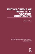 Routledge Library Editions: Journalism - Encyclopedia of Twentieth Century Journalists