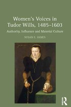Women's Voices in Tudor Wills, 1485–1603