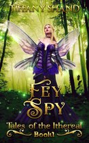 Tales of the Ithereal 1 - Fey Spy