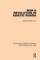 Routledge Library Editions: The Russian Civil War 3 - War & Revolution in Asiatic Russia