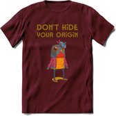 Dont hide your origin vogel quote T-Shirt Grappig | Dieren vogels Kleding Kado Heren / Dames | Animal Skateboard Cadeau shirt - Burgundy - M