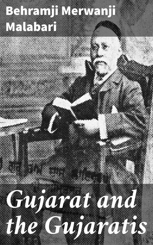 Gujarat and the Gujaratis (ebook), Behramji Merwanji Malabari