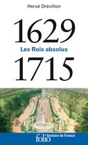 Histoire de France - 1629-1715. Les Rois absolus