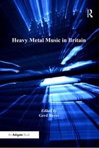 Ashgate Popular and Folk Music Series - Heavy Metal Music in Britain