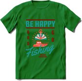 Be Happy Go Fishing - Vissen T-Shirt | Aqua | Grappig Verjaardag Vis Hobby Cadeau Shirt | Dames - Heren - Unisex | Tshirt Hengelsport Kleding Kado - Donker Groen - 3XL