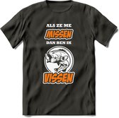 Als Ze Me Missen Dan Ben Ik Vissen T-Shirt | Oranje | Grappig Verjaardag Vis Hobby Cadeau Shirt | Dames - Heren - Unisex | Tshirt Hengelsport Kleding Kado - Donker Grijs - XXL