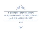 Deep Into China Histories - The Customs History in Remote Antiquity Period and The Three Dynasties (Xia, Shang and Zhou Dynasty)