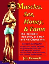 Muscles, Sex, Money, & Fame