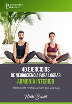 40 ejercicios para… 3 - 40 ejercicios de neurociencia para lograr armonía interior