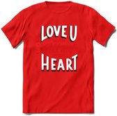 Love U With All My Heart - Valentijn T-Shirt | Grappig Valentijnsdag Cadeautje voor Hem en Haar | Dames - Heren - Unisex | Kleding Cadeau | - Rood - M