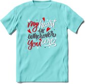 My Heart Is Wherever You Are - Valentijn T-Shirt | Grappig Valentijnsdag Cadeautje voor Hem en Haar | Dames - Heren - Unisex | Kleding Cadeau | - Licht Blauw - XXL