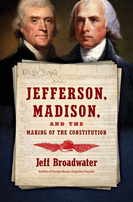 Jefferson, Madison, and the Making of the Constitution - cover