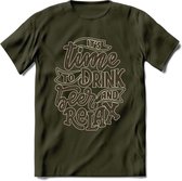 Its Time To Drink Beer And Relax T-Shirt | Bier Kleding | Feest | Drank | Grappig Verjaardag Cadeau | - Leger Groen - XL