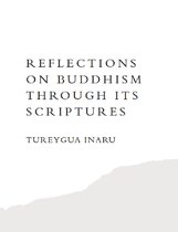 Reflections On Buddhism Through Its Scriptures