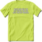 Beter Een Buik Van Het Zuipen... T-Shirt | Bier Kleding | Feest | Drank | Grappig Verjaardag Cadeau | - Groen - XL