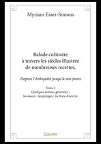 Collection Classique / Edilivre - Balade culinaire à travers les siècles, illustrée de nombreuses recettes, depuis l'Antiquité jusqu'à nos jours - Tome I