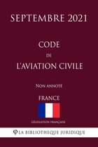 Code de l'aviation civile (France) (Septembre 2021) Non annoté