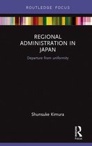 Routledge Contemporary Japan Series - Regional Administration in Japan