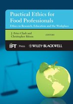 Institute of Food Technologists Series - Practical Ethics for Food Professionals