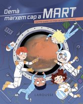 LAROUSSE - Infantil / Juvenil - Catalán - A partir de 8 años - Demà marxem cap a Mart