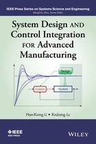 IEEE Press Series on Systems Science and Engineering - System Design and Control Integration for Advanced Manufacturing