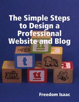 The Simple Steps to Design a Professional Website and Blog