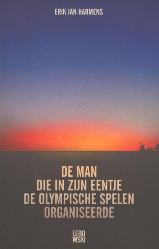 Boek: De man die in zijn eentje de Olympische Spelen organiseerde, geschreven door Erik Jan Harmens