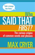 Who Said That First? The curious origins of common words and phrases