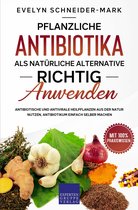Pflanzliche Antibiotika als natürliche Alternative richtig anwenden