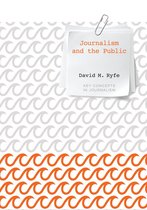 Key Concepts in Journalism - Journalism and the Public